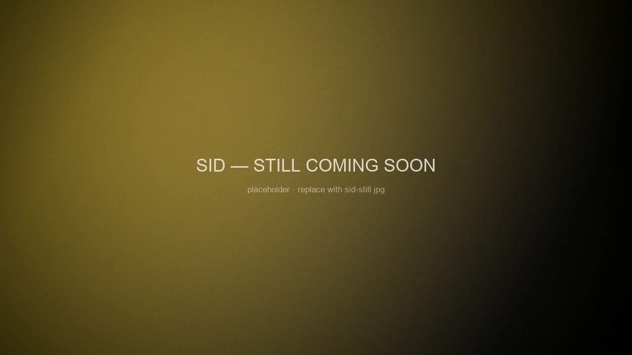 Sid — production still placeholder